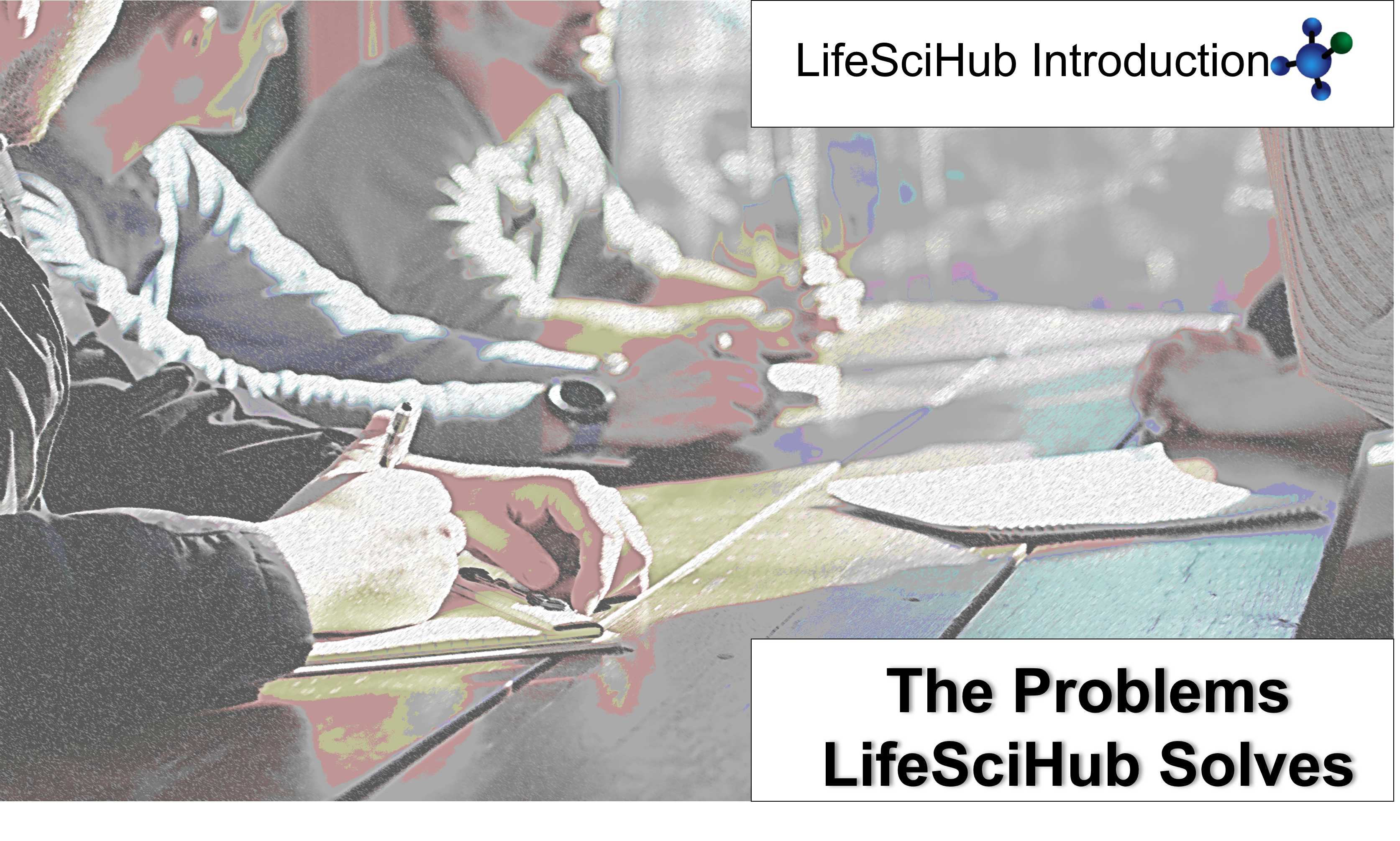 LifeSciHub Introduction:  The Problems LifeSciHub Solves