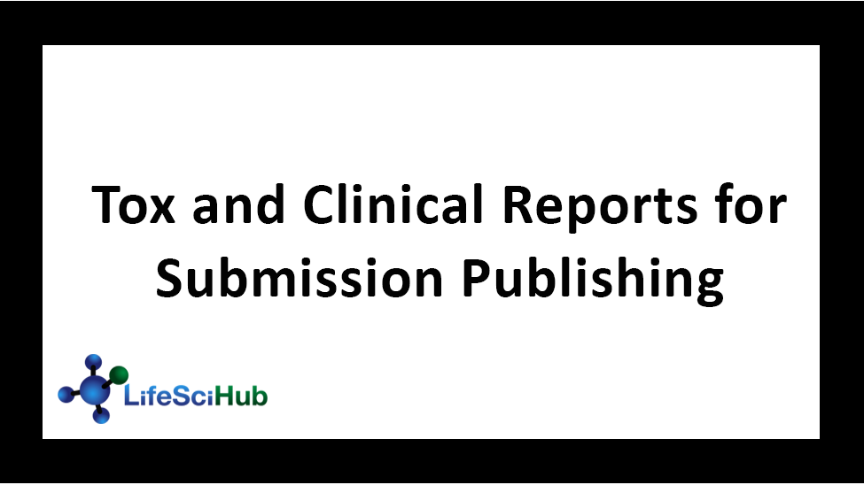 Tox and Clinical Reports for Submission Publishing