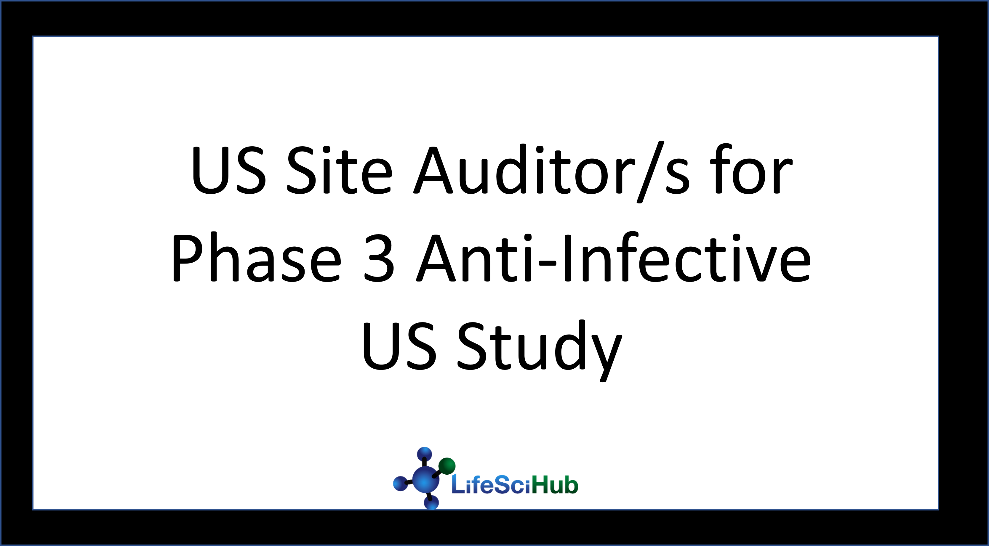 US Site Auditor/s for Phase 3 Anti-Infective US Study